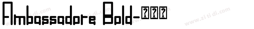 Ambassadore Bold字体转换 Ambassadore Bold字体转换